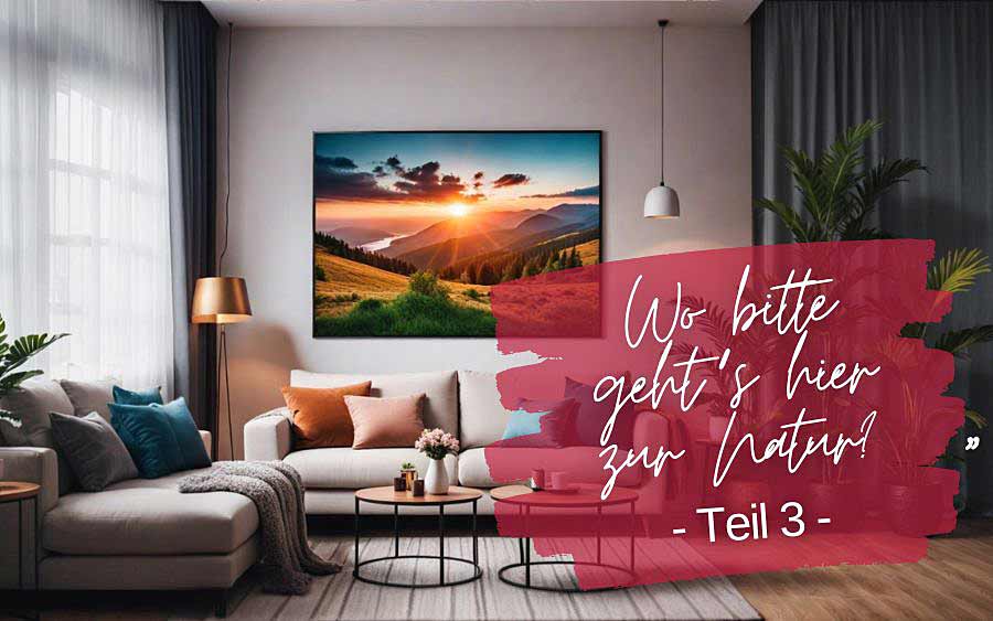 A cozy living room with sofa, lamp and coffee table. On the wall hangs a large landscape photo. The text cover in German reads: "Where, please, is this going to nature? - Part 3" and invites you to find relaxation in nature.